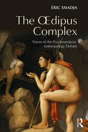 The Oedipus Complex: Focus of the Psychoanalysis-Anthropology Debate book cover