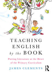 Teaching English by the Book: Putting Literature at the Heart of the Primary Curriculum book cover