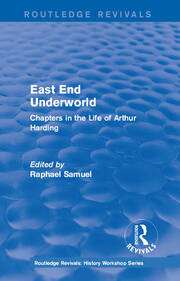 East End Underworld (1981): Chapters in the Life of Arthur Harding book cover