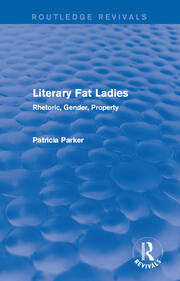 Routledge Revivals: Literary Fat Ladies (1987): Rhetoric, Gender, Property book cover