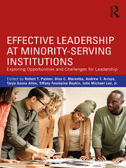 Effective Leadership at Minority-Serving Institutions: Exploring Opportunities and Challenges for Leadership book cover