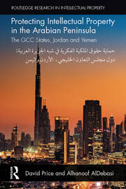 Protecting Intellectual Property in the Arabian Peninsula: The GCC states, Jordan and Yemen book cover