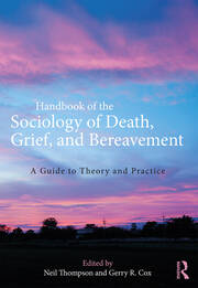 Handbook of the Sociology of Death, Grief, and Bereavement: A Guide to Theory and Practice book cover