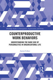 Counterproductive Work Behaviors: Understanding the Dark Side of Personalities in Organizational Life book cover