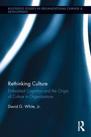 Rethinking Culture: Embodied Cognition and the Origin of Culture in Organizations book cover