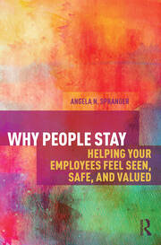 Why People Stay: Helping Your Employees Feel Seen, Safe, and Valued book cover