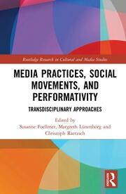 Media Practices, Social Movements, and Performativity: Transdisciplinary Approaches book cover