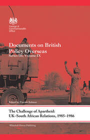 The Challenge of Apartheid: UK–South African Relations, 1985–1986: Documents on British Policy Overseas. Series III, Volume IX book cover