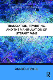 Translation, Rewriting, and the Manipulation of Literary Fame book cover