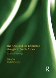 The ANC and the Liberation Struggle in South Africa: Essential writings book cover