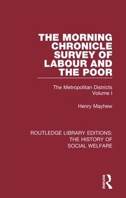 The Morning Chronicle Survey of Labour and the Poor: The Metropolitan Districts Volume 1 book cover