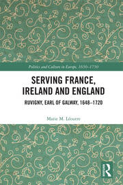 Serving France, Ireland and England: Ruvigny, Earl of Galway, 1648–1720 book cover