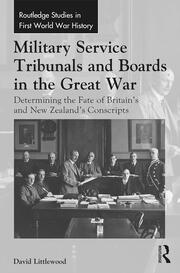 Military Service Tribunals and Boards in the Great War: Determining the Fate of Britain’s and New Zealand’s Conscripts book cover