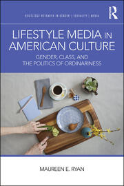 Lifestyle Media in American Culture: Gender, Class, and the Politics of Ordinariness book cover