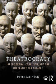 Theatrocracy: Greek Drama, Cognition, and the Imperative for Theatre book cover