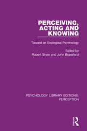 Perceiving, Acting and Knowing: Toward an Ecological Psychology book cover