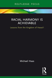 Racial Harmony Is Achievable: Lessons from the Kingdom of Hawai'i book cover