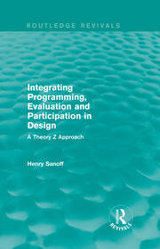 Integrating Programming, Evaluation and Participation in Design (Routledge Revivals): A Theory Z Approach book cover