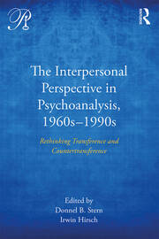 The Interpersonal Perspective in Psychoanalysis, 1960s-1990s: Rethinking transference and countertransference book cover