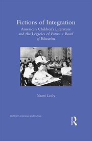 Fictions of Integration: American Children's Literature and the Legacies of Brown v. Board of Education book cover