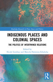 Indigenous Places and Colonial Spaces: The Politics of Intertwined Relations book cover