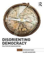 Disorienting Democracy: Politics of emancipation book cover