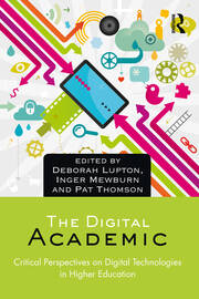 The Digital Academic: Critical Perspectives on Digital Technologies in Higher Education book cover