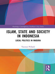Islam, State and Society in Indonesia: Local Politics in Madura book cover