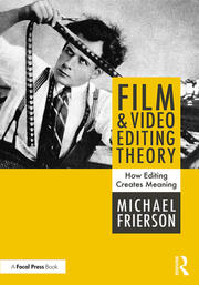 Film and Video Editing Theory: How Editing Creates Meaning book cover