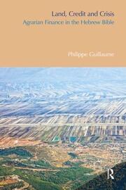Land, Credit and Crisis: Agrarian Finance in the Hebrew Bible book cover