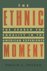 The Ethnic Moment: The Search for Equality in the American Experience: The Search for Equality in the American Experience book cover
