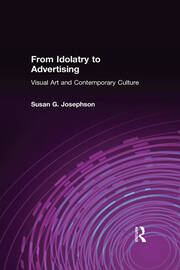 From Idolatry to Advertising: Visual Art and Contemporary Culture: Visual Art and Contemporary Culture book cover