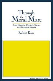 Through the Moral Maze: Searching for Absolute Values in a Pluralistic World book cover