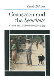Ceausescu and the Securitate: Coercion and Dissent in Romania, 1965-1989 book cover