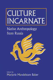 Culture Incarnate: Native Anthropology from Russia: Native Anthropology from Russia book cover