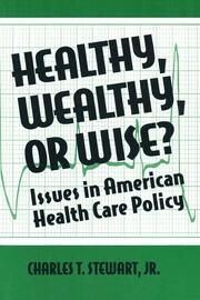 Healthy, Wealthy or Wise?: Issues in American Health Care Policy book cover
