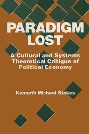 Paradigm Lost: Cultural and Systems Theoretical Critique of Political Economy book cover