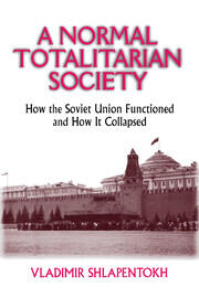 A Normal Totalitarian Society: How the Soviet Union Functioned and How It Collapsed book cover