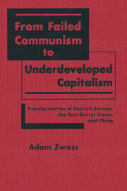 From Failed Communism to Underdeveloped Capitalism: Transformation of Eastern Europe, the Post-Soviet Union and China book cover