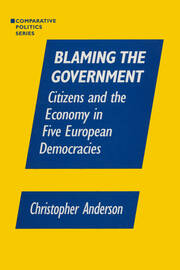 Blaming the Government: Citizens and the Economy in Five European Democracies: Citizens and the Economy in Five European Democracies book cover