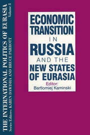 The International Politics of Eurasia: v. 8: Economic Transition in Russia and the New States of Eurasia book cover