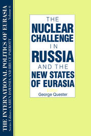The International Politics of Eurasia: v. 6: The Nuclear Challenge in Russia and the New States of Eurasia book cover