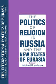 The International Politics of Eurasia: v. 3: The Politics of Religion in Russia and the New States of Eurasia book cover