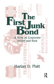 The First Junk Bond: A Story of Corporate Boom and Bust: A Story of Corporate Boom and Bust book cover
