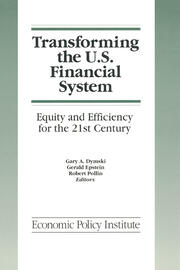 Transforming the U.S. Financial System: An Equitable and Efficient Structure for the 21st Century: An Equitable and Efficient Structure for the 21st Century book cover
