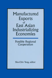 Manufactured Exports of East Asian Industrializing Economies and Possible Regional Cooperation book cover