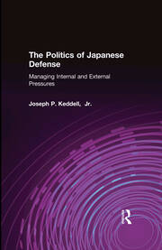 The Politics of Japanese Defense: Managing Internal and External Pressures book cover