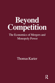 Beyond Competition: Economics of Mergers and Monopoly Power book cover