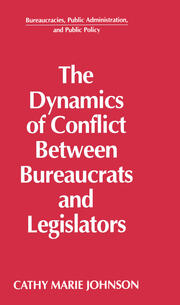 The Dynamics of Conflict Between Bureaucrats and Legislators book cover