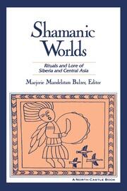 Shamanic Worlds: Rituals and Lore of Siberia and Central Asia book cover